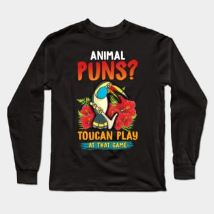 Animal Puns? Toucan Play At That Game Funny Pun Long Sleeve T-Shirt